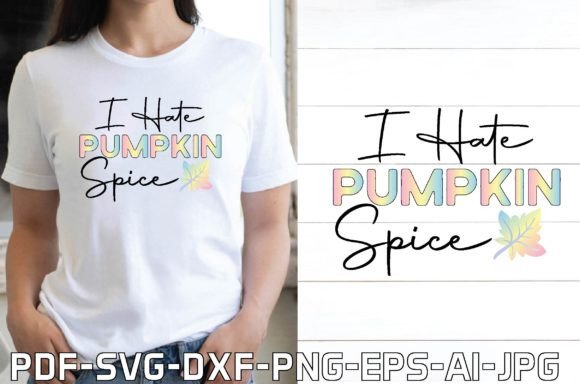 I Hate Pumpkin Spice Graphics for T-Shirt Designs