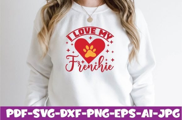 I Love My Frenchie: Graphics for T-Shirt Designs