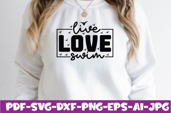 Live Love Swim Graphics for T-Shirt Designs & More