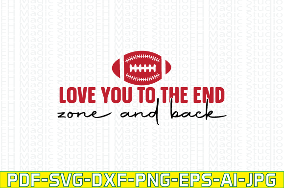 Love You to the End Zone and Back: Graphics & T-Shirt Designs