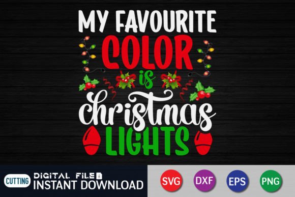 My Favourite Color is Christmas Lights: Graphics for T-Shirt Designs