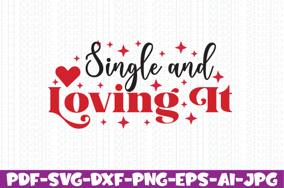 Single and Loving It Graphics for T-Shirt Designs